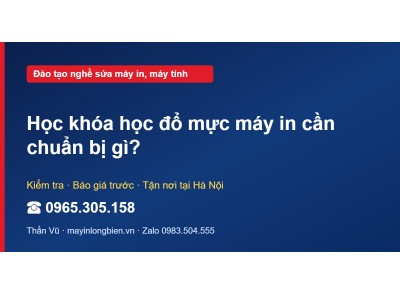 Học khóa học đổ mực máy in cần chuẩn bị gì?