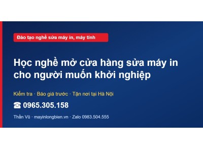 Học nghề mở cửa hàng sửa máy in cho người muốn khởi nghiệp