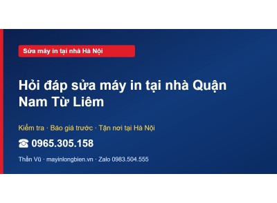 Hỏi đáp sửa máy in tại nhà Quận Nam Từ Liêm
