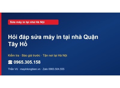 Hỏi đáp sửa máy in tại nhà Quận Tây Hồ
