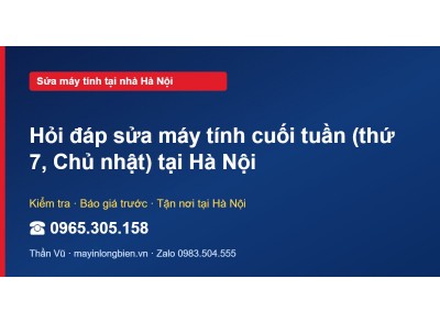 Hỏi đáp sửa máy tính cuối tuần (thứ 7, Chủ nhật) tại Hà Nội