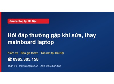 Hỏi đáp thường gặp khi sửa, thay mainboard laptop