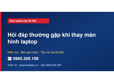 Hỏi đáp thường gặp khi thay màn hình laptop