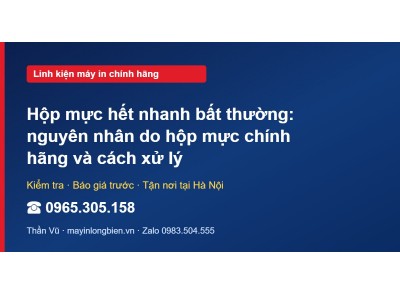 Hộp mực hết nhanh bất thường: nguyên nhân do hộp mực chín…