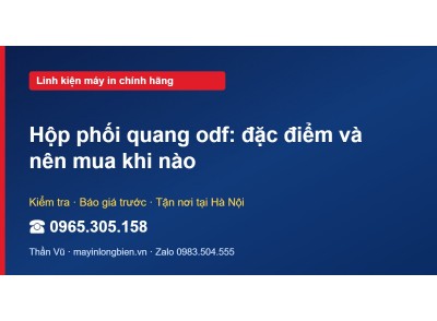 Hộp phối quang odf: đặc điểm và nên mua khi nào