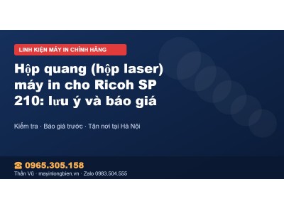Hộp quang (hộp laser) máy in cho Ricoh SP 210: lưu ý và b…