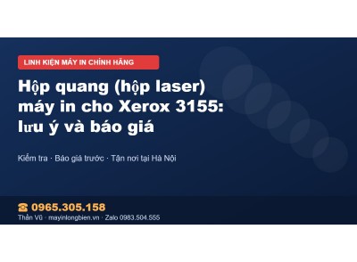 Hộp quang (hộp laser) máy in cho Xerox 3155: lưu ý và báo…