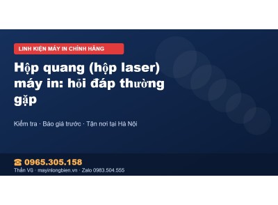 Hộp quang (hộp laser) máy in: hỏi đáp thường gặp