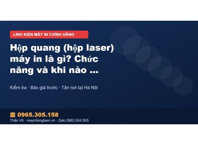 Hộp quang (hộp laser) máy in là gì? Chức năng và khi nào …
