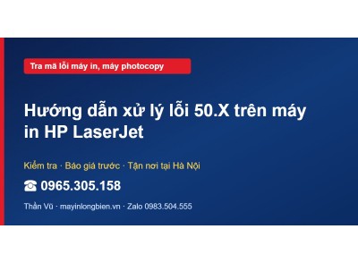 Hướng dẫn xử lý lỗi 50.X trên máy in HP LaserJet