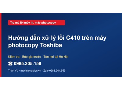 Hướng dẫn xử lý lỗi C410 trên máy photocopy Toshiba