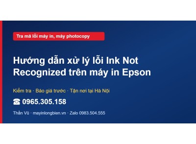 Hướng dẫn xử lý lỗi Ink Not Recognized trên máy in Epson
