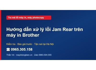 Hướng dẫn xử lý lỗi Jam Rear trên máy in Brother