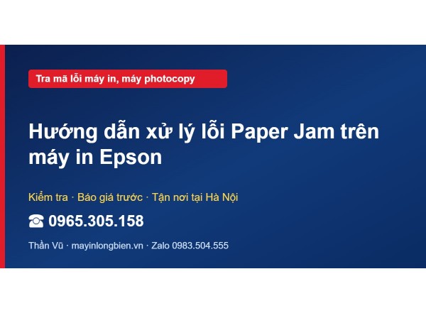 Hướng dẫn xử lý lỗi Paper Jam trên máy in Epson