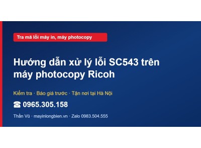 Hướng dẫn xử lý lỗi SC543 trên máy photocopy Ricoh