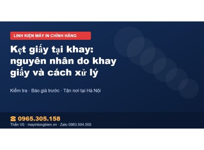 Kẹt giấy tại khay: nguyên nhân do khay giấy và cách xử lý
