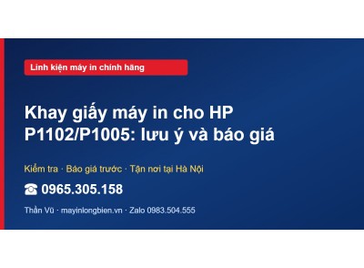 Khay giấy máy in cho HP P1102/P1005: lưu ý và báo giá