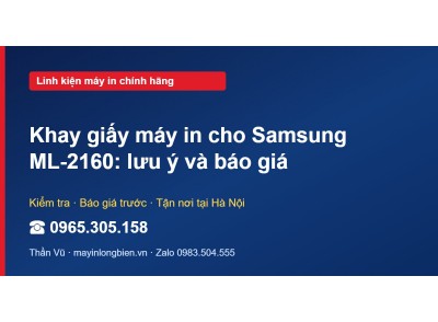Khay giấy máy in cho Samsung ML-2160: lưu ý và báo giá