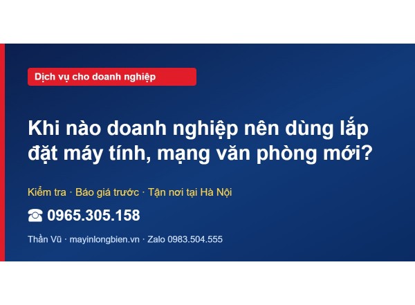 Khi nào doanh nghiệp nên dùng lắp đặt máy tính, mạng văn …