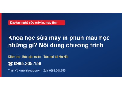 Khóa học sửa máy in phun màu học những gì? Nội dung chươn…