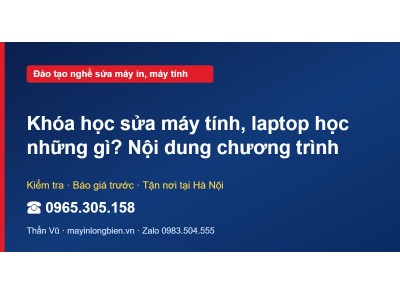 Khóa học sửa máy tính, laptop học những gì? Nội dung chươ…