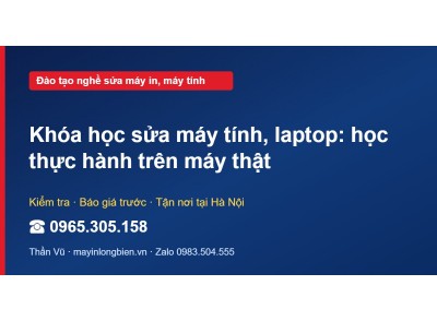 Khóa học sửa máy tính, laptop: học thực hành trên máy thật
