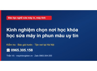 Kinh nghiệm chọn nơi học khóa học sửa máy in phun màu uy tín