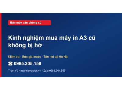Kinh nghiệm mua máy in A3 cũ không bị hớ