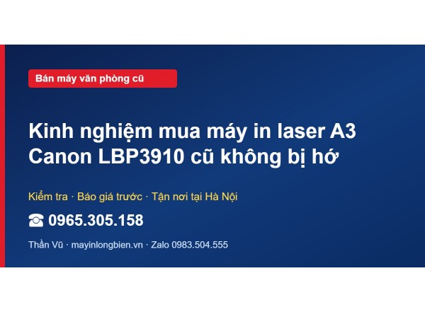 Kinh nghiệm mua máy in laser A3 Canon LBP3910 cũ không bị hớ