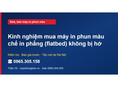 Kinh nghiệm mua máy in phun màu chế in phẳng (flatbed) kh…