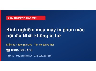 Kinh nghiệm mua máy in phun màu nội địa Nhật không bị hớ