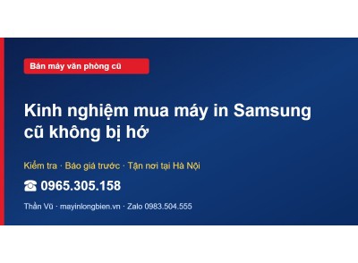 Kinh nghiệm mua máy in Samsung cũ không bị hớ