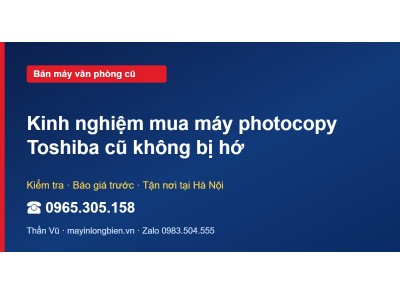 Kinh nghiệm mua máy photocopy Toshiba cũ không bị hớ