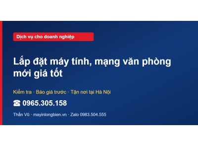 Lắp đặt máy tính, mạng văn phòng mới giá tốt