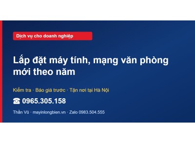 Lắp đặt máy tính, mạng văn phòng mới theo năm