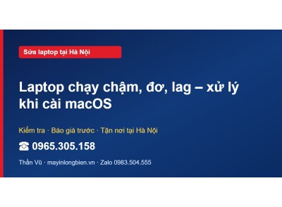Laptop chạy chậm, đơ, lag – xử lý khi cài macOS