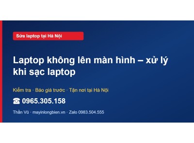 Laptop không lên màn hình – xử lý khi sạc laptop