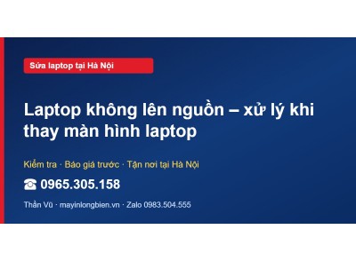 Laptop không lên nguồn – xử lý khi thay màn hình laptop