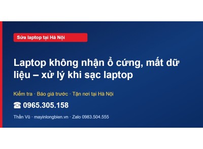 Laptop không nhận ổ cứng, mất dữ liệu – xử lý khi sạc laptop
