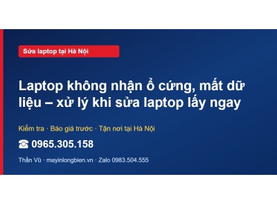 Laptop không nhận ổ cứng, mất dữ liệu – xử lý khi sửa lap…