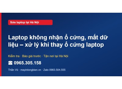 Laptop không nhận ổ cứng, mất dữ liệu – xử lý khi thay ổ …