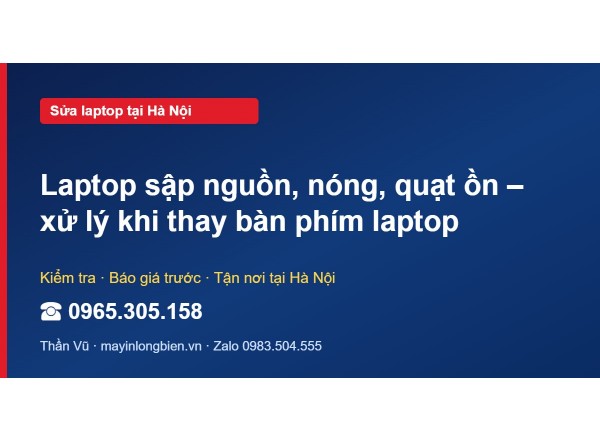 Laptop sập nguồn, nóng, quạt ồn – xử lý khi thay bàn phím…