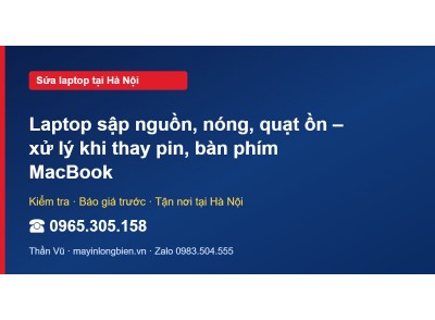 Laptop sập nguồn, nóng, quạt ồn – xử lý khi thay pin, bàn…