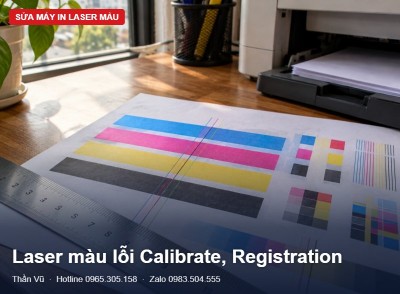Lỗi Calibrate laser màu, Registration thất bại | Thần Vũ