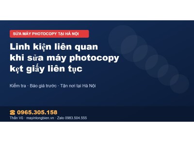 Linh kiện liên quan khi sửa máy photocopy kẹt giấy liên tục