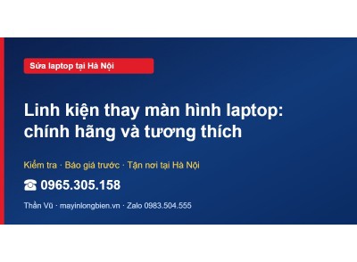 Linh kiện thay màn hình laptop: chính hãng và tương thích