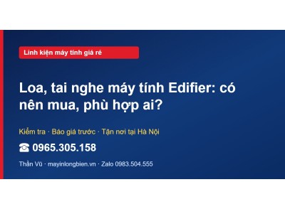 Loa, tai nghe máy tính Edifier: có nên mua, phù hợp ai?