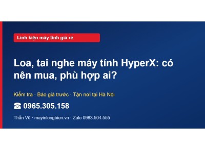 Loa, tai nghe máy tính HyperX: có nên mua, phù hợp ai?
