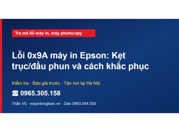 Lỗi 0x9A máy in Epson: Kẹt trục/đầu phun và cách khắc phục