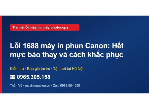 Lỗi 1688 máy in phun Canon: Hết mực báo thay và cách khắc…